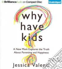 Why Have Kids? (CD Audiobook) libro in lingua di Valenti Jessica, Beresford Emily (NRT)