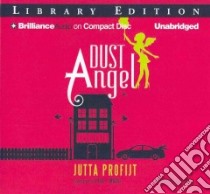 Dust Angel (CD Audiobook) libro in lingua di Profijt Jutta, Sirois Tanya Eby (NRT), Macki Erik J. (TRN)