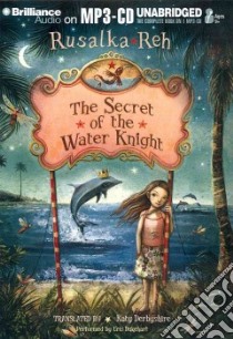 The Secret of the Water Knight (CD Audiobook) libro in lingua di Reh Rusalka, Derbyshire Katy (TRN), Dukehart Cris (NRT)