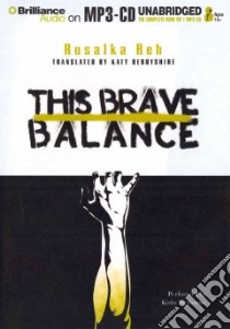 This Brave Balance (CD Audiobook) libro in lingua di Reh Rusalka, Derbyshire Katy (TRN), Heyborne Kirby (NRT)