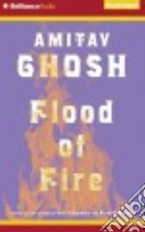Flood of Fire (CD Audiobook) libro in lingua di Ghosh Amitav, Ghatak Raj (NRT)