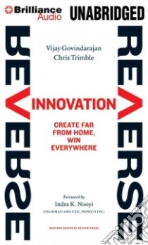 Reverse Innovation (CD Audiobook) libro in lingua di Govindarajan Vijay, Trimble Chris, Nooyi Indra K. (FRW), Dubois Phil (NRT)