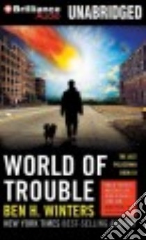 World of Trouble (CD Audiobook) libro in lingua di Berkrot Peter (NRT), Winters Ben H.
