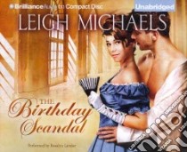The Birthday Scandal (CD Audiobook) libro in lingua di Michaels Leigh, Landor Rosalyn (NRT)