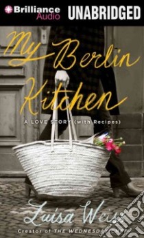 My Berlin Kitchen (CD Audiobook) libro in lingua di Weiss Luisa, Dawe Angela (NRT)