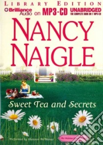 Sweet Tea and Secrets (CD Audiobook) libro in lingua di Naigle Nancy, McManus Shannon (NRT)