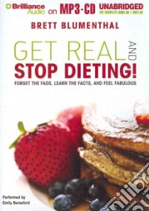 Get Real and Stop Dieting! (CD Audiobook) libro in lingua di Blumenthal Brett, Beresford Emily (NRT)