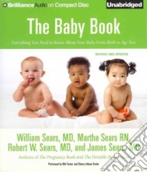 The Baby Book (CD Audiobook) libro in lingua di Sears William M.D., Sears Martha R.N., Sears Robert W. M.D., Sears James M.D., Foster Mel (NRT)