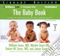 The Baby Book (CD Audiobook) libro in lingua di Sears William M.D., Sears Martha, Sears Robert W. M.D., Sears James M.D., Foster Mel (NRT)