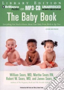 The Baby Book (CD Audiobook) libro in lingua di Sears William M.D., Sears Martha R.N., Sears Robert W. M.D., Sears James M.D., Foster Mel (NRT), Foster Sherry Adams (NRT)