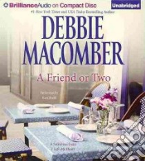 A Friend or Two (CD Audiobook) libro in lingua di Macomber Debbie, Rudd Kate (NRT)