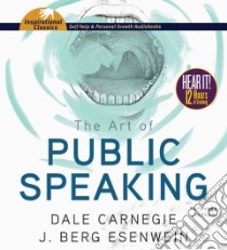 The Art of Public Speaking (CD Audiobook) libro in lingua di Carnegie Dale, Esenwein J. Berg, Killavey Jim (NRT)