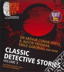 Classic Detective Stories (CD Audiobook) libro in lingua di Doyle Arthur Conan Sir, Freeman R. Austin, Gaborioux Emile, Covell Walter (NRT), Zimmerman Walter (NRT)