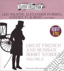 Great French and Russian Short Stories (CD Audiobook) libro in lingua di Tolstoy Leo, Poushkin Alexander, Flaubert Gustave, Zimmerman Walter (NRT)