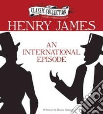 An International Episode (CD Audiobook) libro in lingua di James Henry, Barkman Donna (NRT)