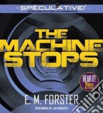 The Machine Stops (CD Audiobook) libro in lingua di Forster E. M., Roberts Jim (NRT)