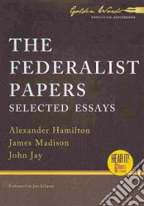 The Federalist Papers (CD Audiobook) libro in lingua di Hamilton Alexander, Madison James, Jay John, Killavey Jim (NRT)