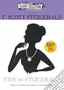 Five by Fitzgerald (CD Audiobook) libro in lingua di Fitzgerald F. Scott, Roberts Jim (NRT), Killavey Kevin (NRT), Killavey Cindy Hardin (NRT)