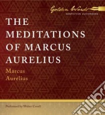 The Meditations of Marcus Aurelius (CD Audiobook) libro in lingua di Marcus Aurelius Emperor of Rome, Covell Walter (NRT)