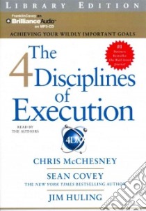 The 4 Disciplines of Execution (CD Audiobook) libro in lingua di Mcchesney Chris, Covey Sean, Huling Jim (NRT)