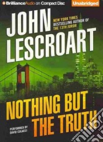 Nothing but the Truth (CD Audiobook) libro in lingua di Lescroart John T., Colacci David (NRT)