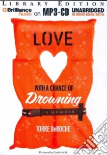 Love With a Chance of Drowning (CD Audiobook) libro in lingua di Deroche Torre, Moll Candice (NRT)
