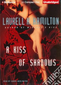 A Kiss of Shadows (CD Audiobook) libro in lingua di Hamilton Laurell K., Merlington Laural (NRT)