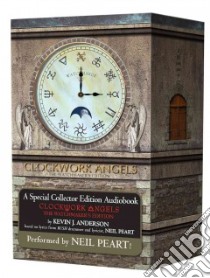 Clockwork Angels (CD Audiobook) libro in lingua di Anderson Kevin J., Peart Neil (NRT), Syme Hugh (ILT)