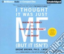 I Thought It Was Just Me (But It Isn't) (CD Audiobook) libro in lingua di Brown Brene, Fortgang Lauren (NRT)