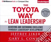 The Toyota Way to Lean Leadership (CD Audiobook) libro in lingua di Liker Jeffrey, Convis Gary L., Meskimen Jim (NRT)