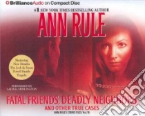Fatal Friends, Deadly Neighbors (CD Audiobook) libro in lingua di Rule Ann, Merlington Laural (NRT)