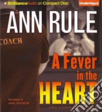 A Fever in the Heart And Other True Cases (CD Audiobook) libro in lingua di Rule Ann, Merlington Laural (NRT)