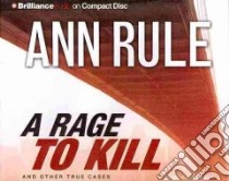 A Rage to Kill And Other True Cases (CD Audiobook) libro in lingua di Rule Ann, Merlington Laural (NRT)