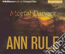 Mortal Danger (CD Audiobook) libro in lingua di Rule Ann, Merlington Laural (NRT)