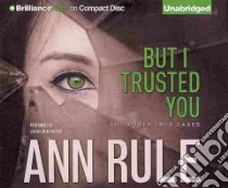 But I Trusted You (CD Audiobook) libro in lingua di Rule Ann, Merlington Laural (NRT)