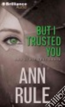 But I Trusted You (CD Audiobook) libro in lingua di Rule Ann, Merlington Laural (NRT)