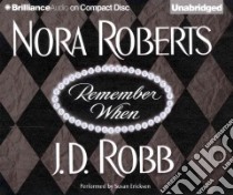 Remember When (CD Audiobook) libro in lingua di Roberts Nora, Robb J. D., Ericksen Susan (NRT)