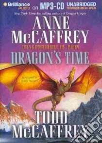 Dragon's Time (CD Audiobook) libro in lingua di McCaffrey Anne, McCaffrey Todd J., Durante Emily (NRT)