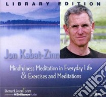 Mindfulness Meditations in Everyday Life and Exercises & Meditations (CD Audiobook) libro in lingua di Kabat-Zinn Jon
