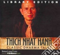 Classic Dharma Talks (CD Audiobook) libro in lingua di Nhat Hanh Thich