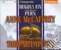 Dragon's Kin (CD Audiobook) libro in lingua di McCaffrey Anne, McCaffrey Todd J., Hill Dick (NRT)
