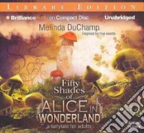 Fifty Shades of Alice in Wonderland (CD Audiobook) libro in lingua di Duchamp Melinda, Dale Alix (NRT)