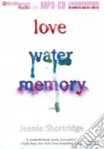 Love Water Memory (CD Audiobook) libro in lingua di Shortridge Jennie, Dawe Angela (NRT)