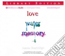 Love Water Memory (CD Audiobook) libro in lingua di Shortridge Jennie, Dawe Angela (NRT)