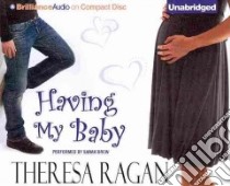 Having My Baby (CD Audiobook) libro in lingua di Ragan Theresa, Drew Sarah (NRT)