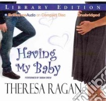 Having My Baby (CD Audiobook) libro in lingua di Ragan Theresa, Drew Sarah (NRT)