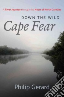 Down the Wild Cape Fear libro in lingua di Gerard Philip