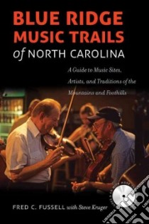 Blue Ridge Music Trails of North Carolina libro in lingua di Fussell Fred C., Kruger Steven (CON), Chatterley Cedric N. (PHT)