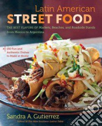 Latin American Street Food libro in lingua di Gutierrez Sandra A.
