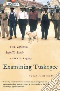 Examining Tuskegee libro in lingua di Reverby Susan M.